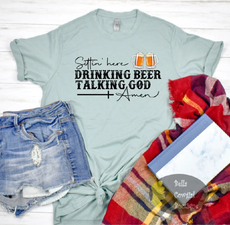 Sittin' Here Drinking Beer Talking God Amen Country Music T-Shirt